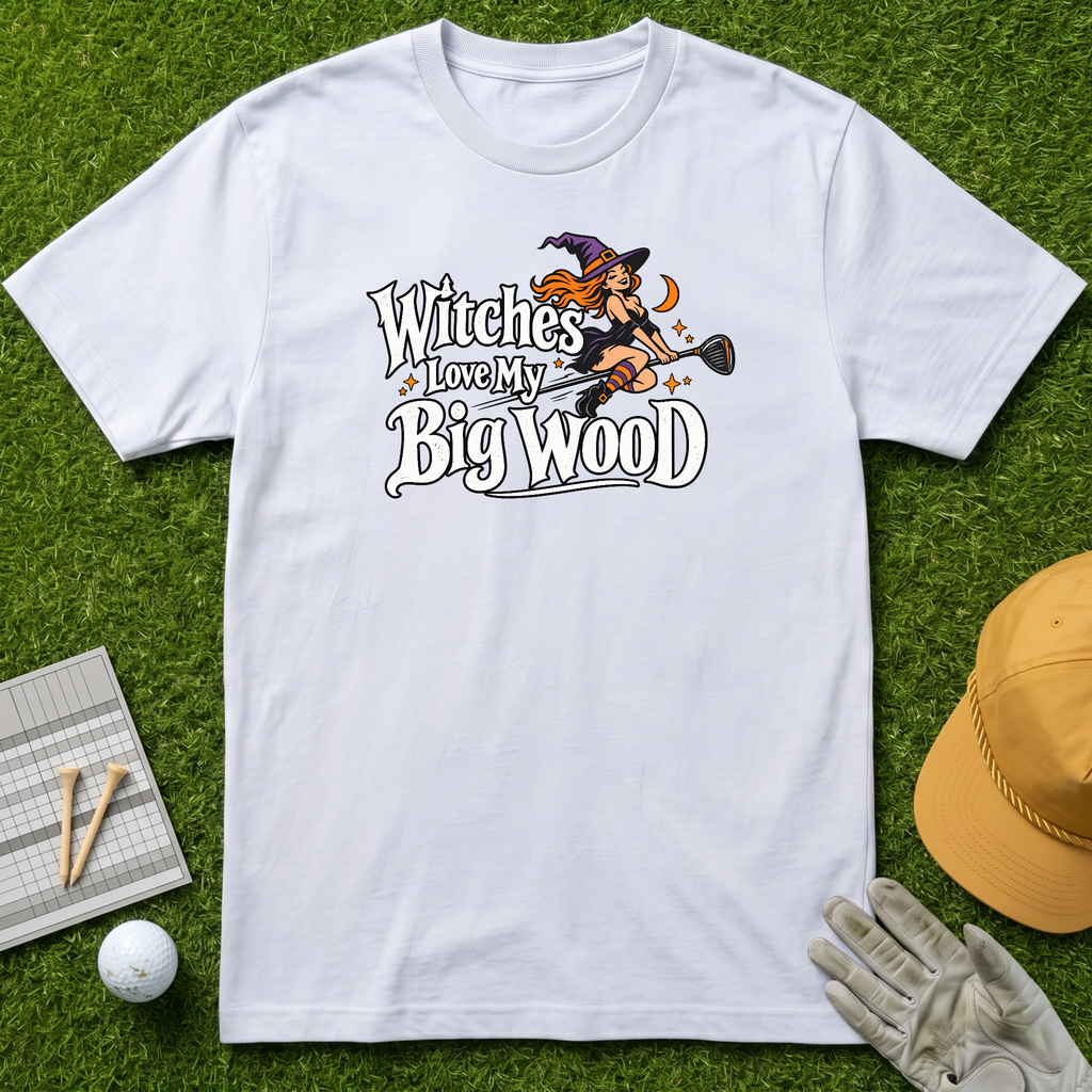 Witches Love My Big Wood - White [BVS c4b2ba07-155f-49db-8a76-9c959a8cab8c:3]