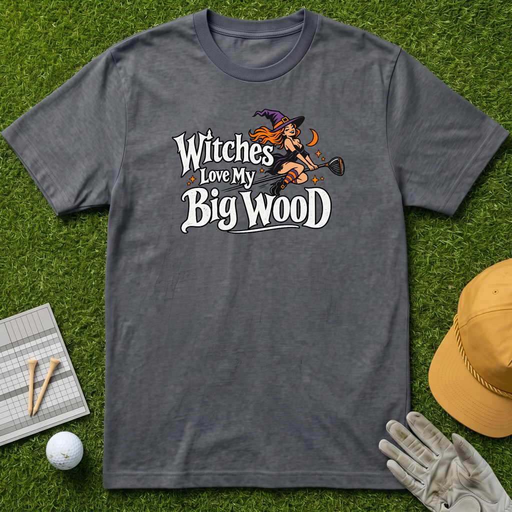 Witches Love My Big Wood - Charcoal [BVS c4b2ba07-155f-49db-8a76-9c959a8cab8c:5]