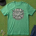 Talk Birdie To Me - T-Shirt