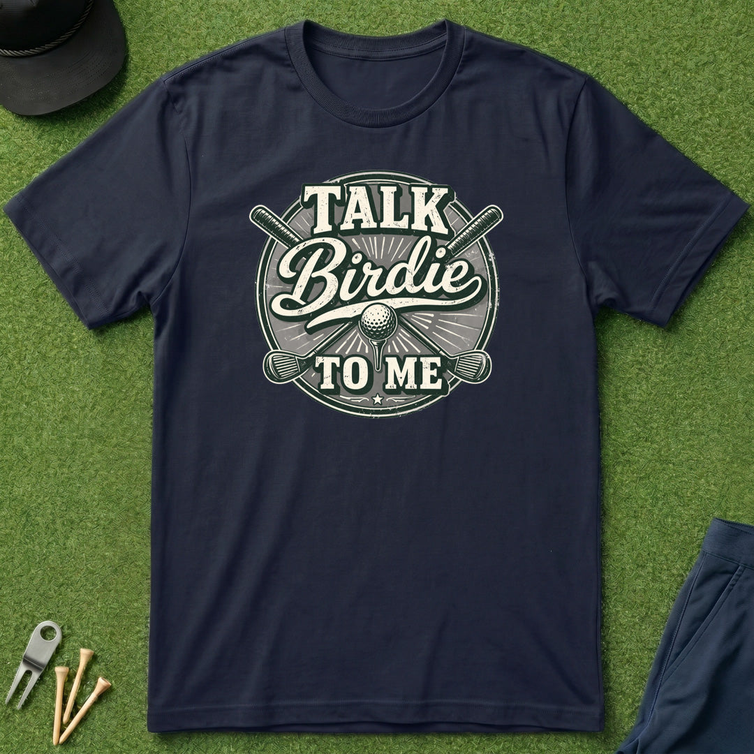 Talk Birdie To Me - T-Shirt