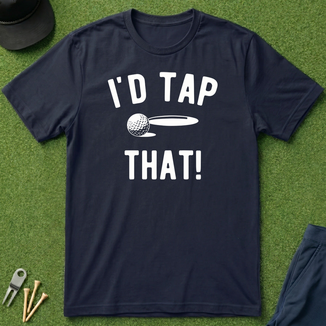 I'd Tap That! - T-Shirt