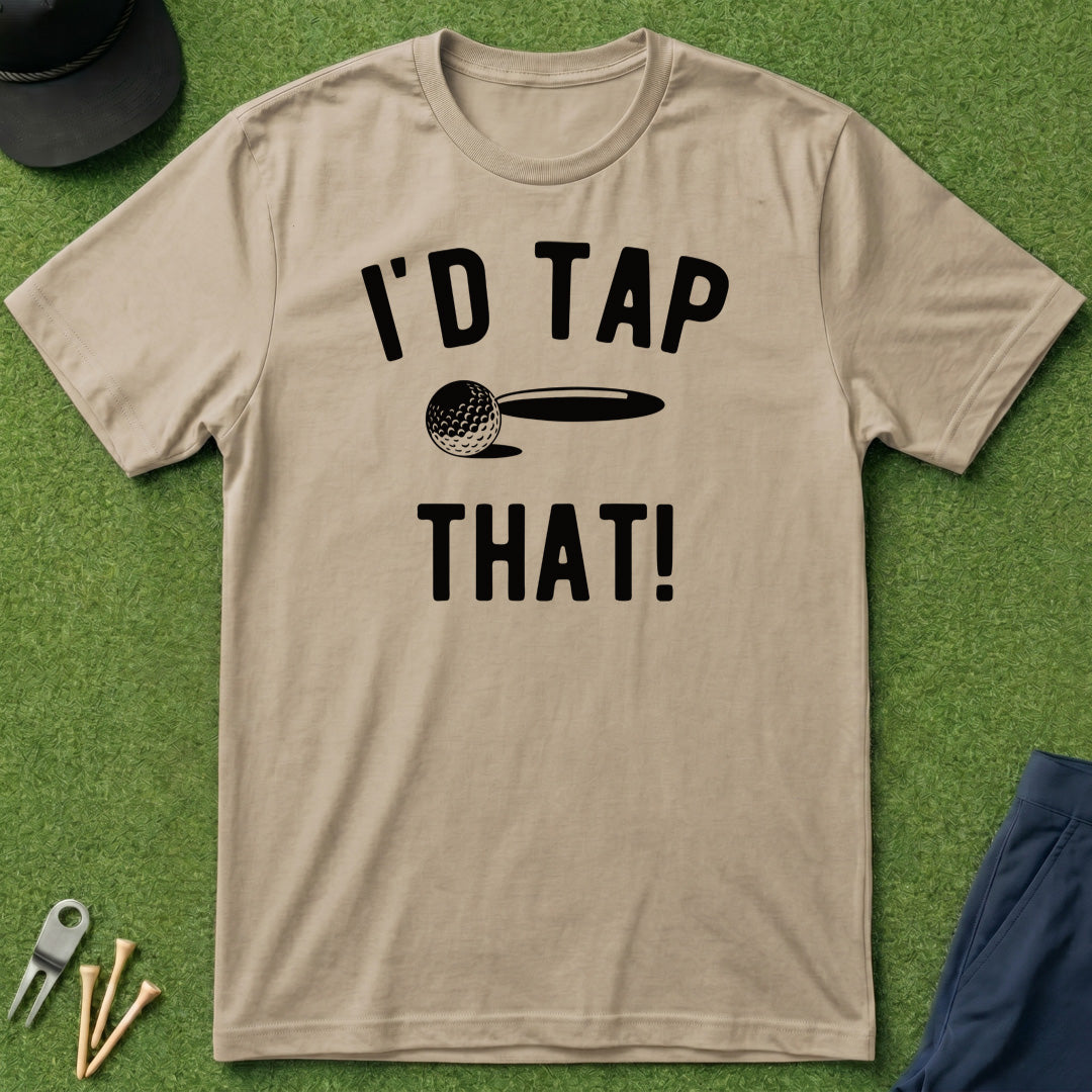 I'd Tap That! - T-Shirt