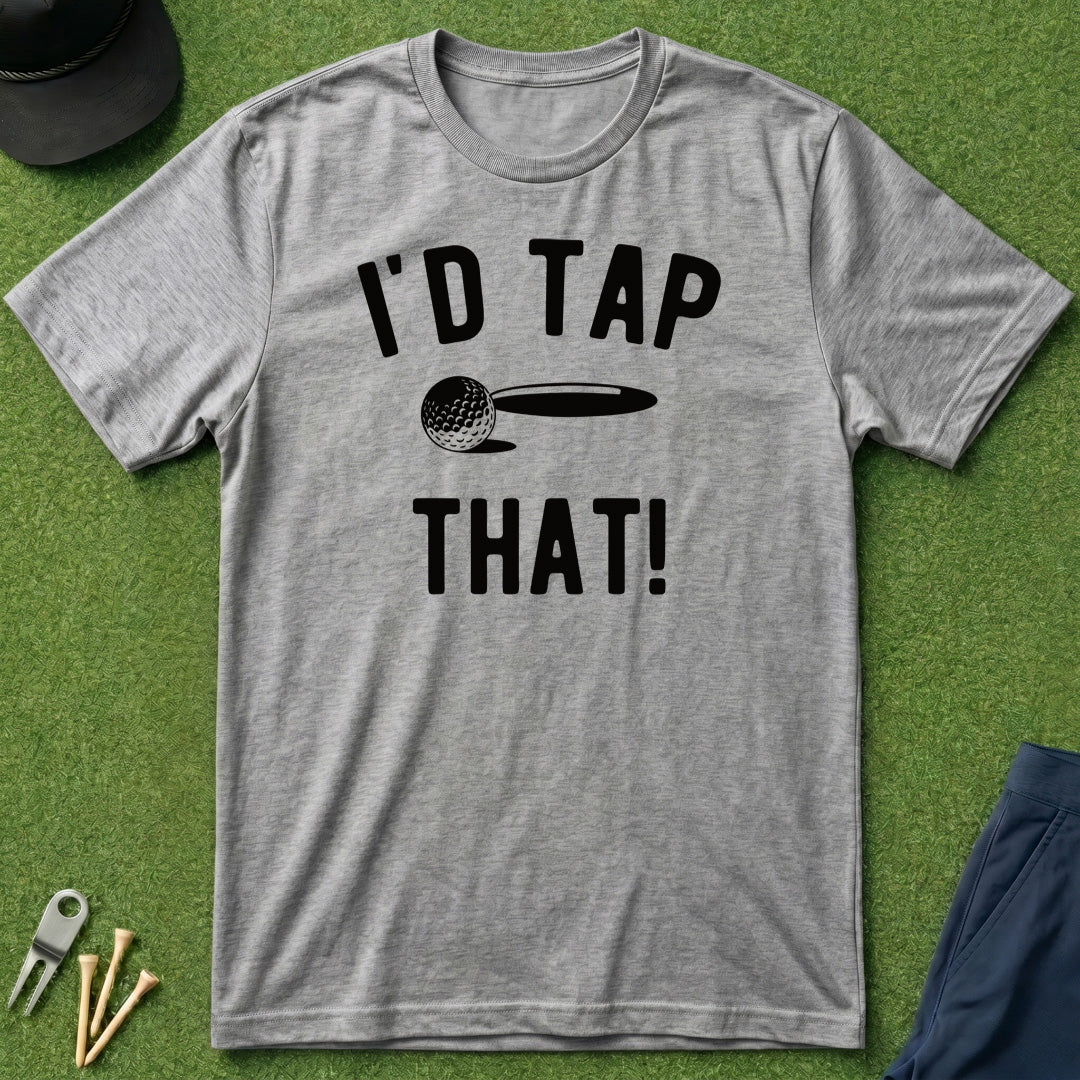 I'd Tap That! - T-Shirt