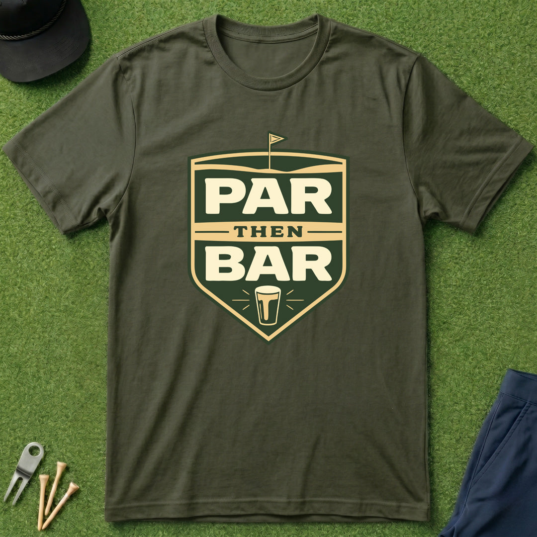 Par then Bar - T-Shirt