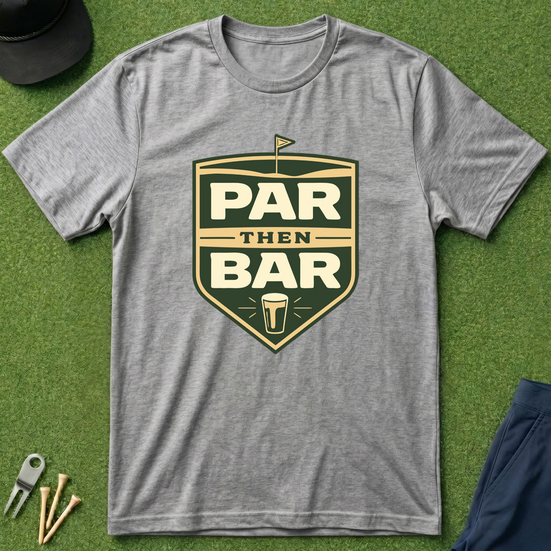 Par then Bar - T-Shirt