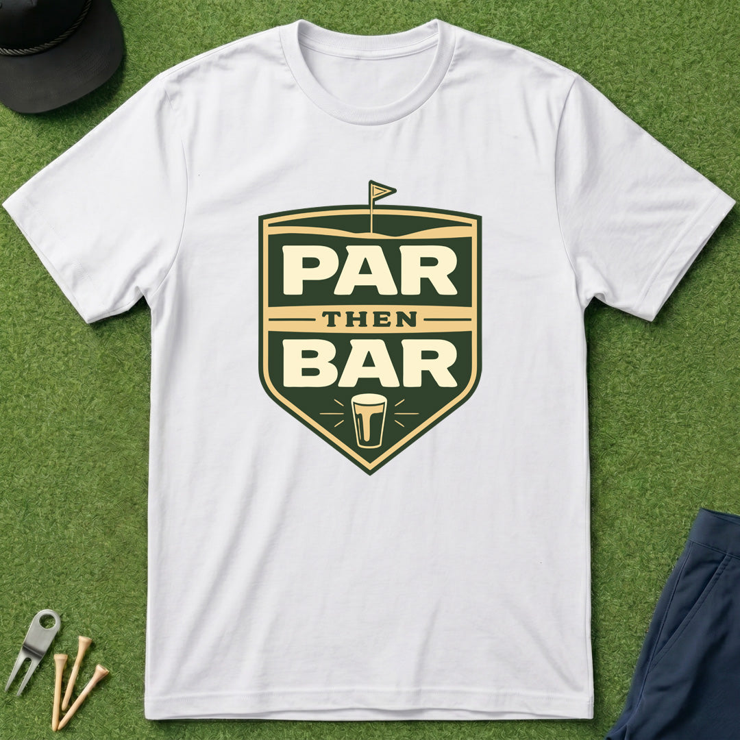 Par then Bar - T-Shirt