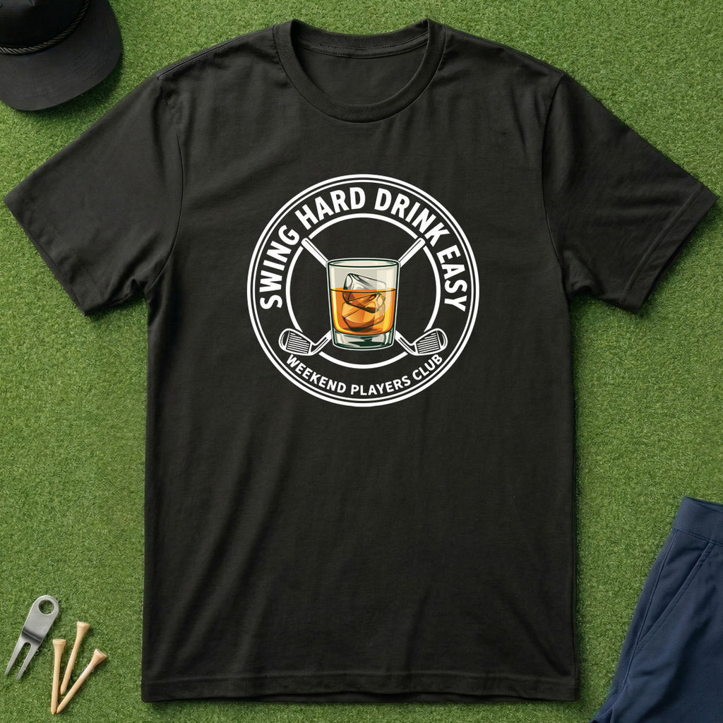 Swing Hard, Drink Easy - T-Shirt