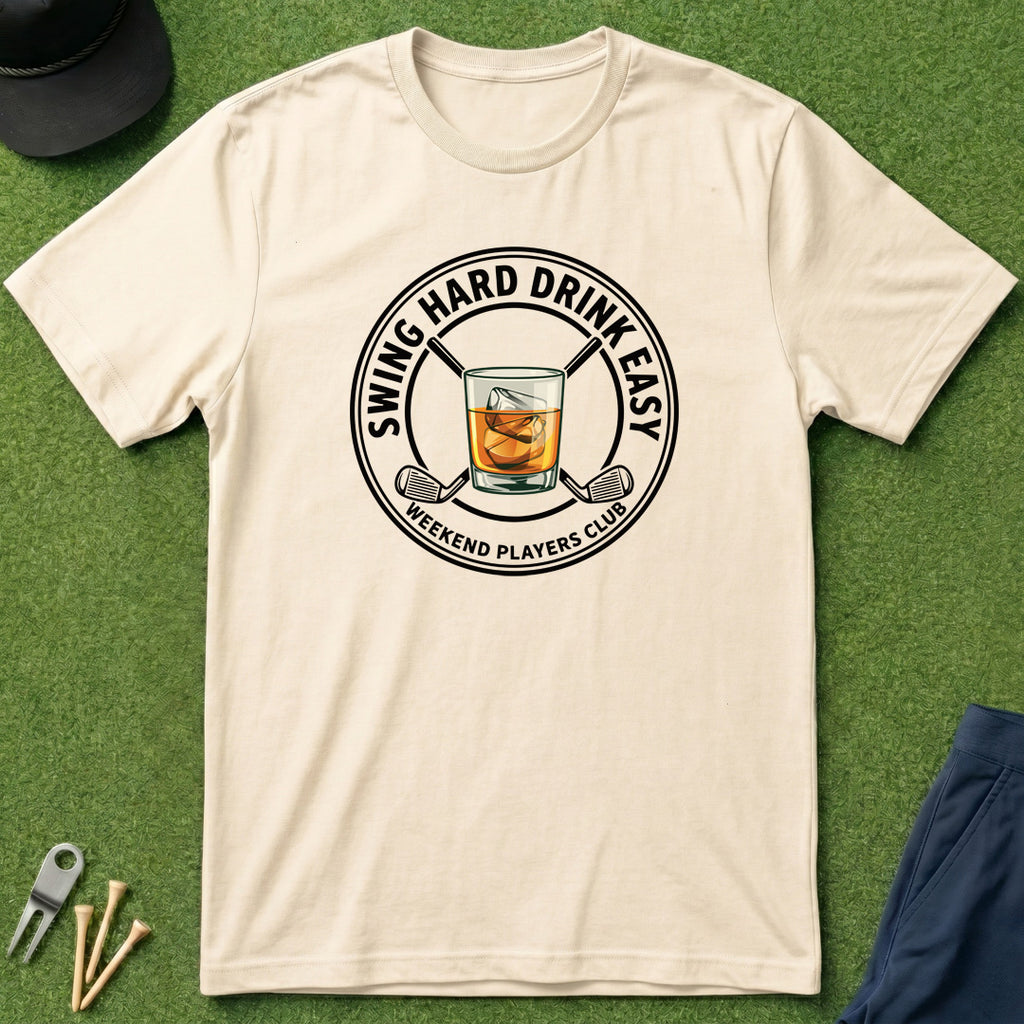 Swing Hard, Drink Easy - T-Shirt