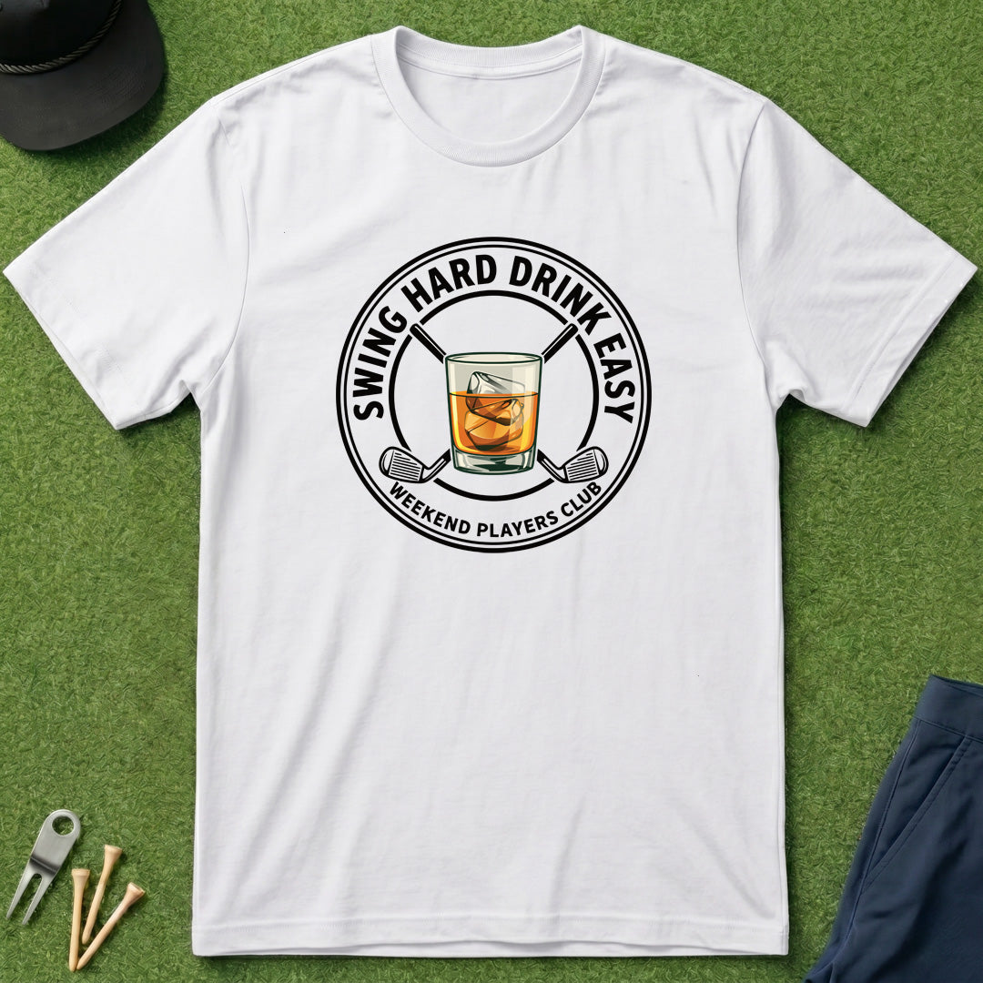 Swing Hard, Drink Easy - T-Shirt