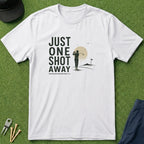 Just One Shot Away - T-Shirt