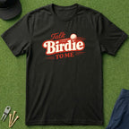 Talk Birdie To Me - T-Shirt