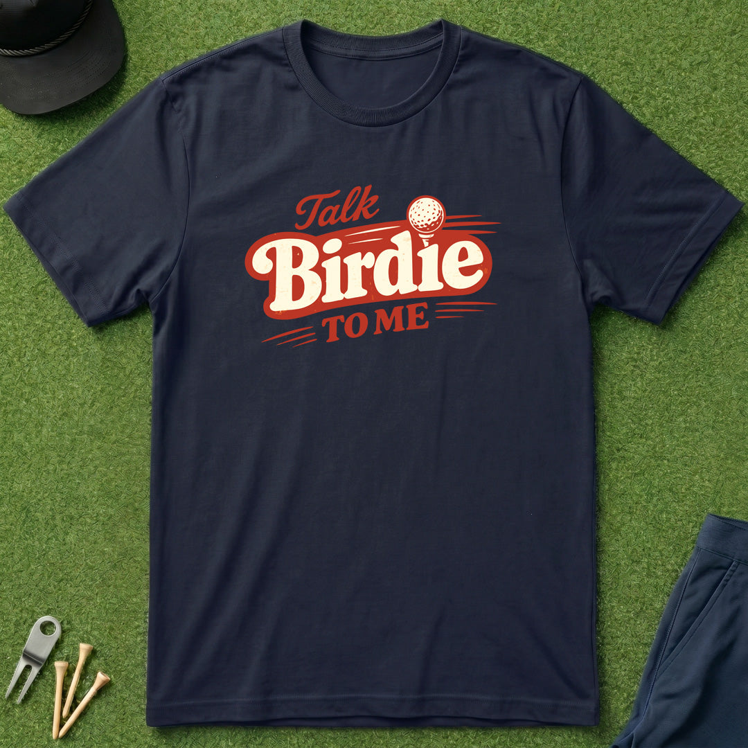 Talk Birdie To Me - T-Shirt