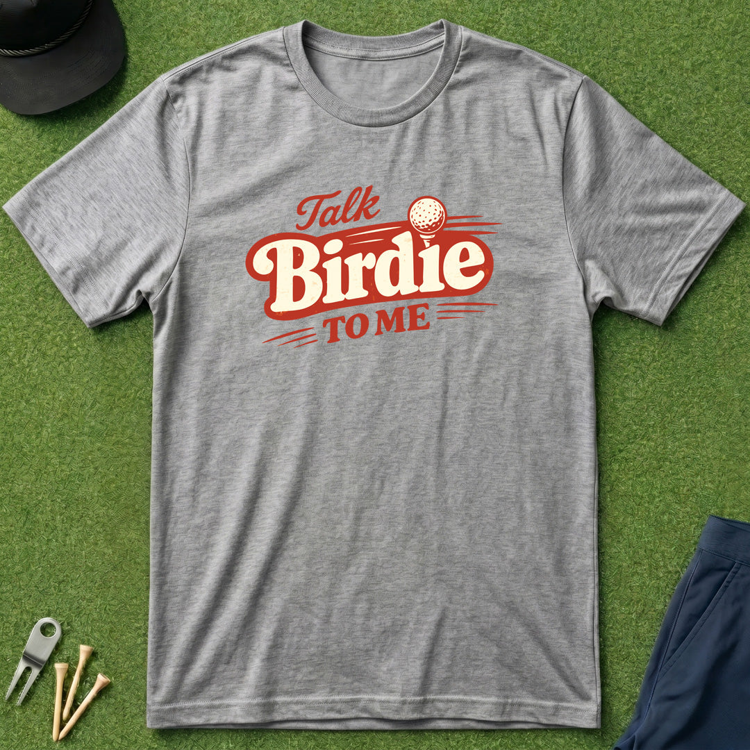 Talk Birdie To Me - T-Shirt