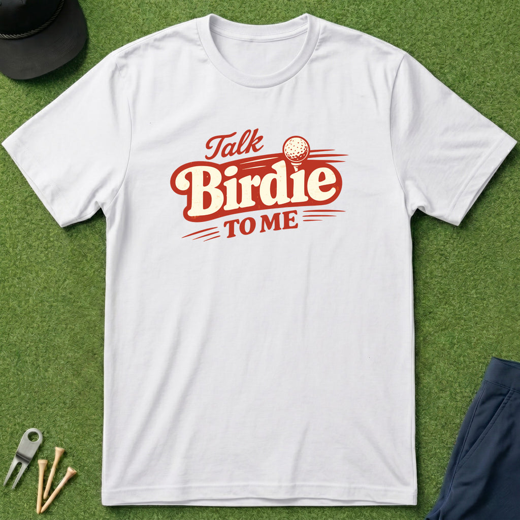 Talk Birdie To Me - T-Shirt