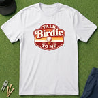 Talk Birdie To Me - T-Shirt
