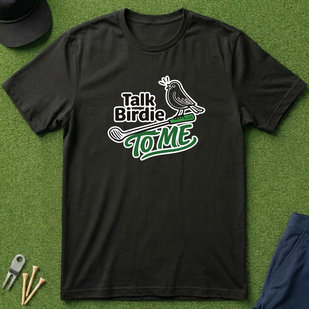 Talk Birdie to Me - T-Shirt