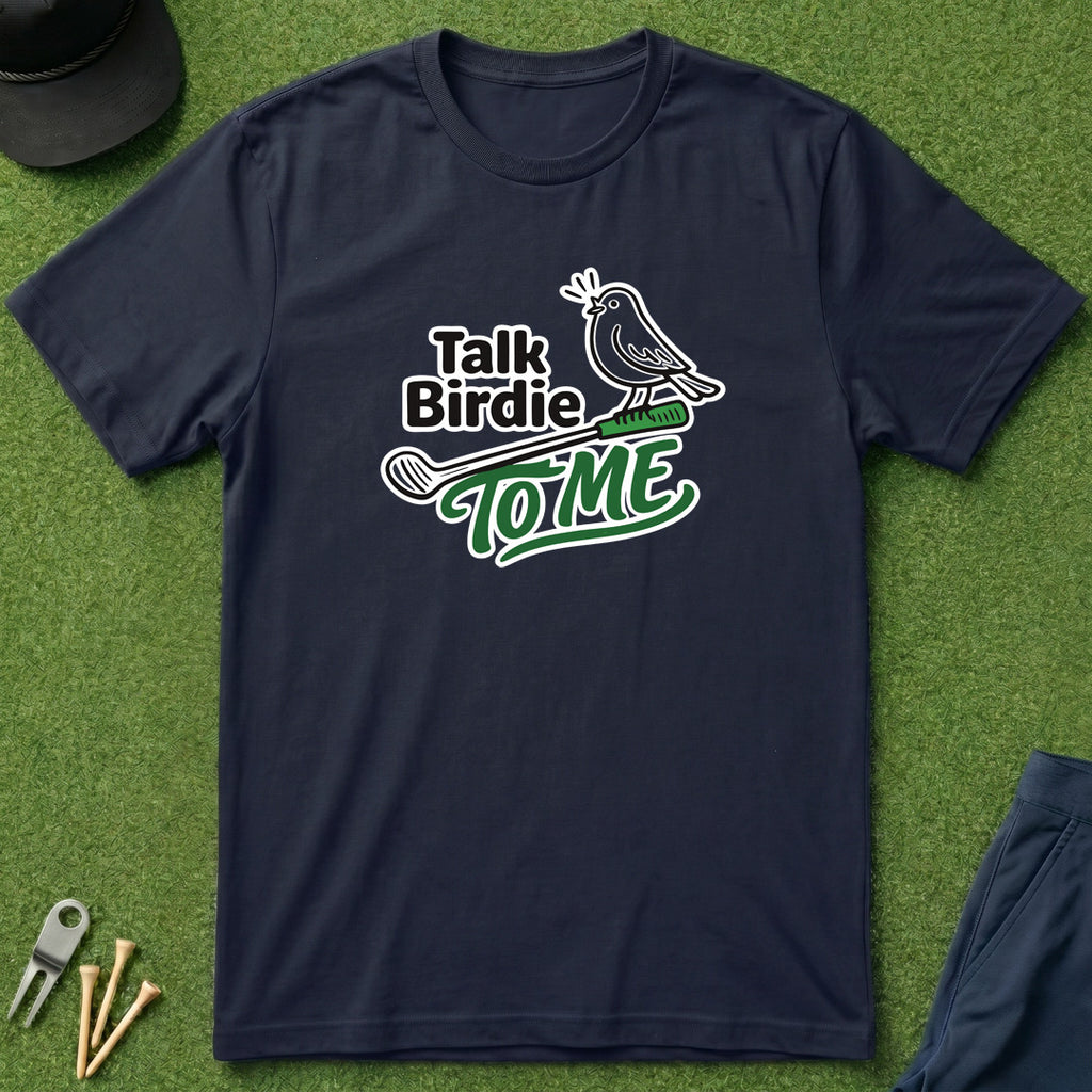 Talk Birdie to Me - T-Shirt