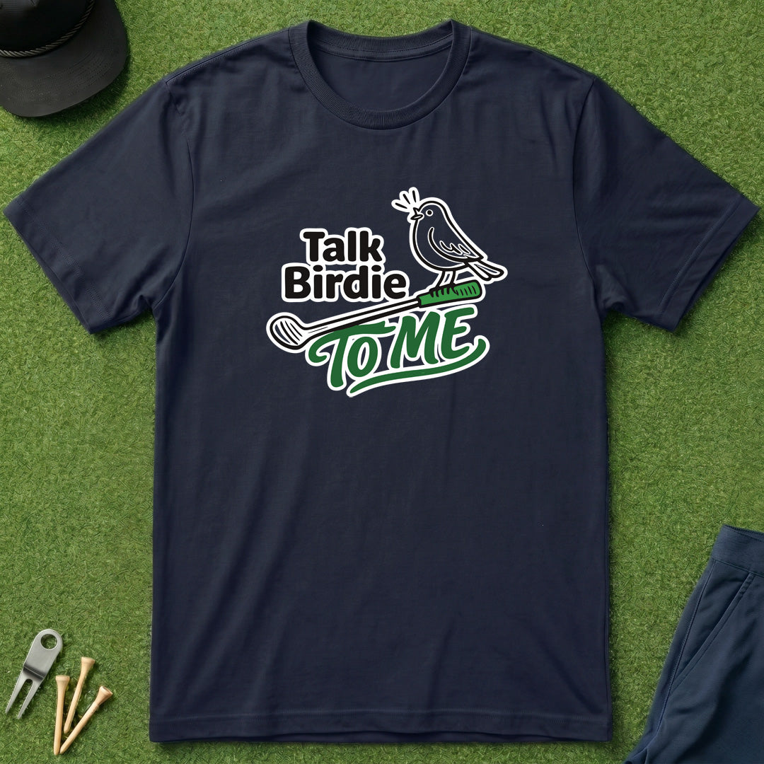 Talk Birdie to Me - T-Shirt