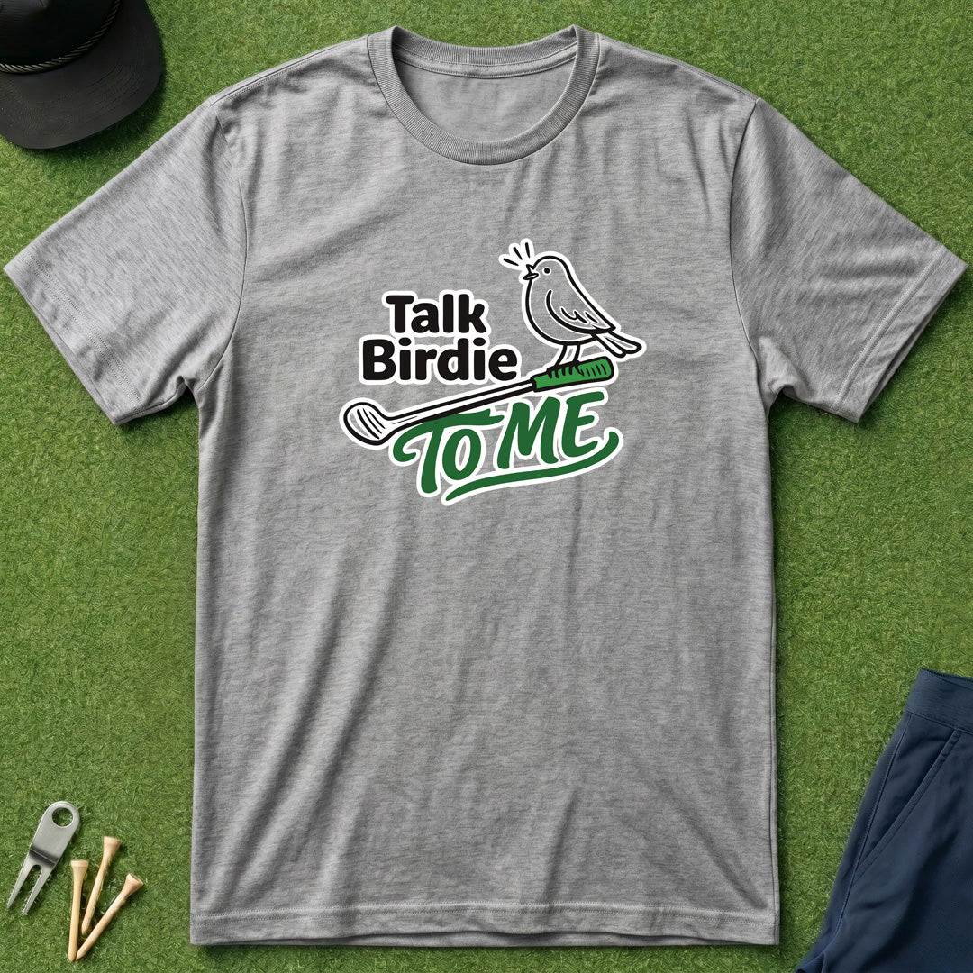 Talk Birdie to Me - T-Shirt