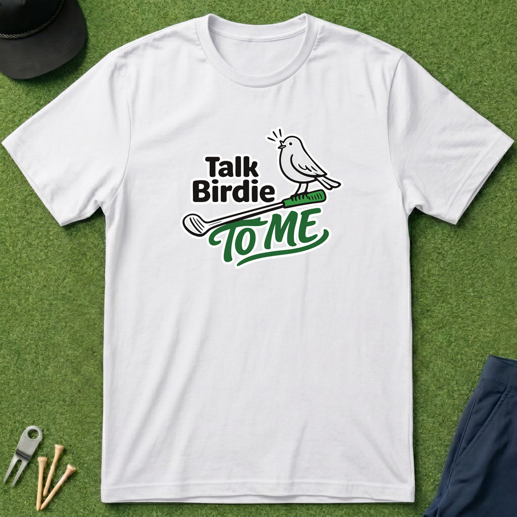 Talk Birdie to Me - T-Shirt