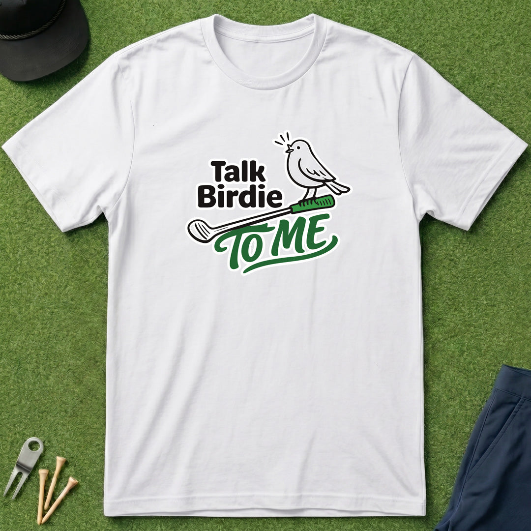 Talk Birdie to Me - T-Shirt