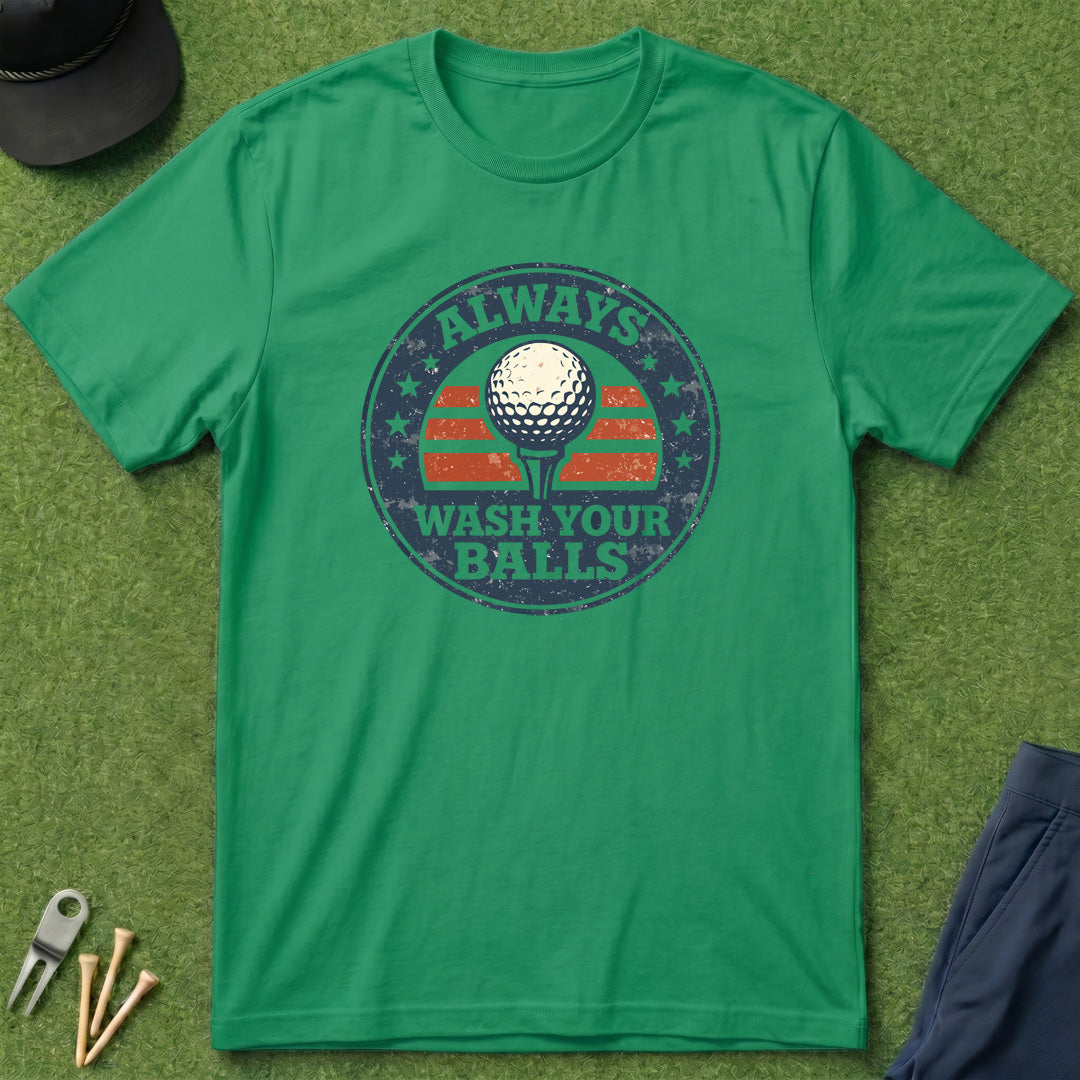 Always Wash Your Balls - T-Shirt