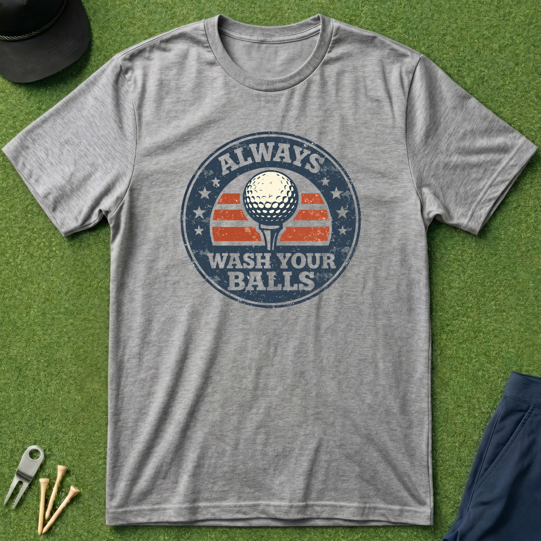 Always Wash Your Balls - T-Shirt