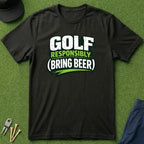 Golf Responsibly (Bring Beer) - T-Shirt
