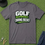 Golf Responsibly (Bring Beer) - T-Shirt