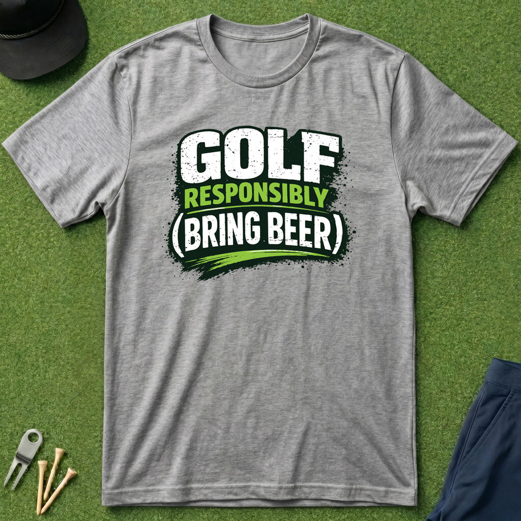 Golf Responsibly (Bring Beer) - T-Shirt