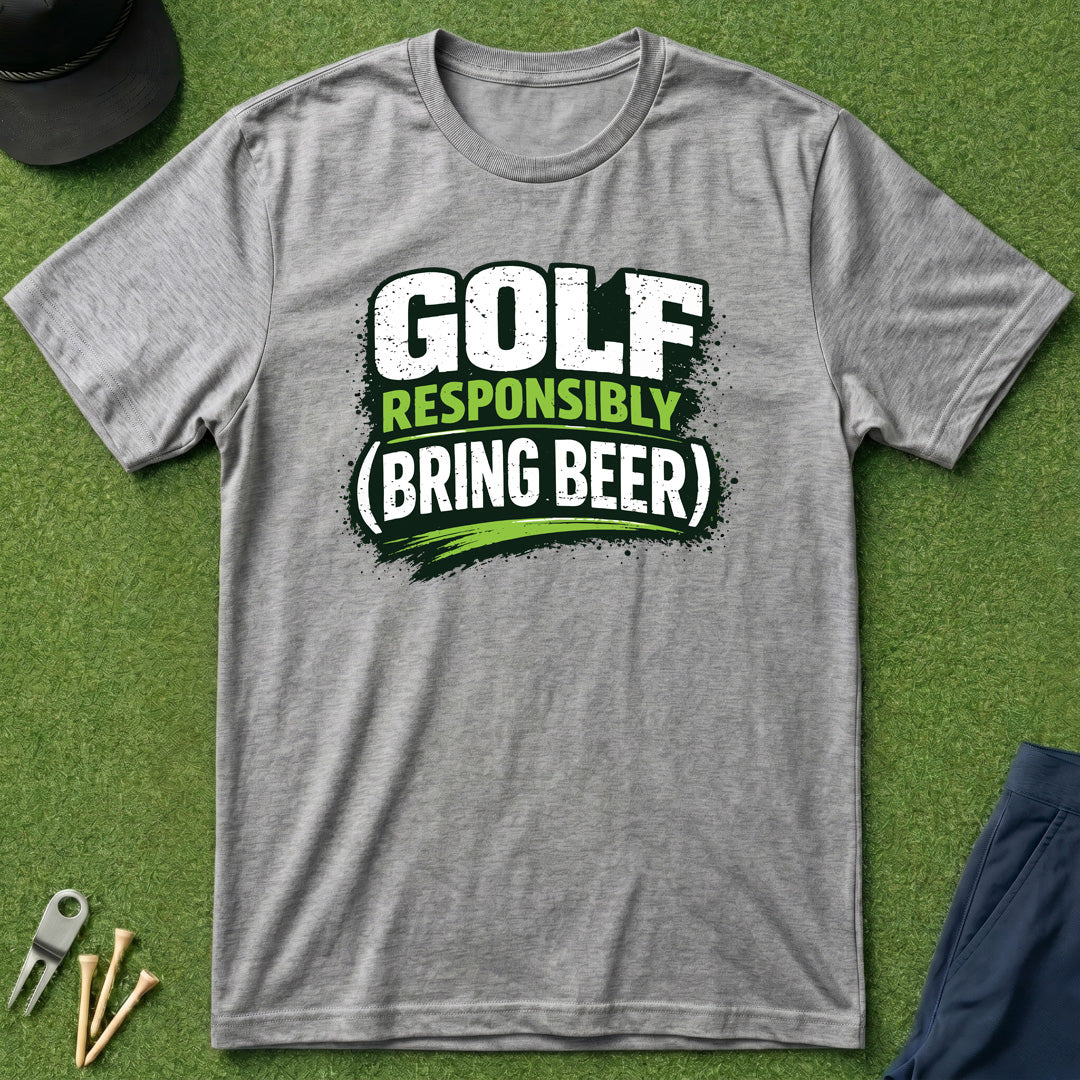Golf Responsibly (Bring Beer) - T-Shirt