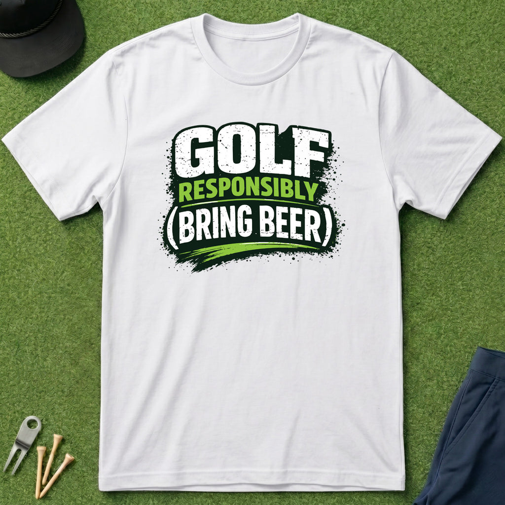 Golf Responsibly (Bring Beer) - T-Shirt