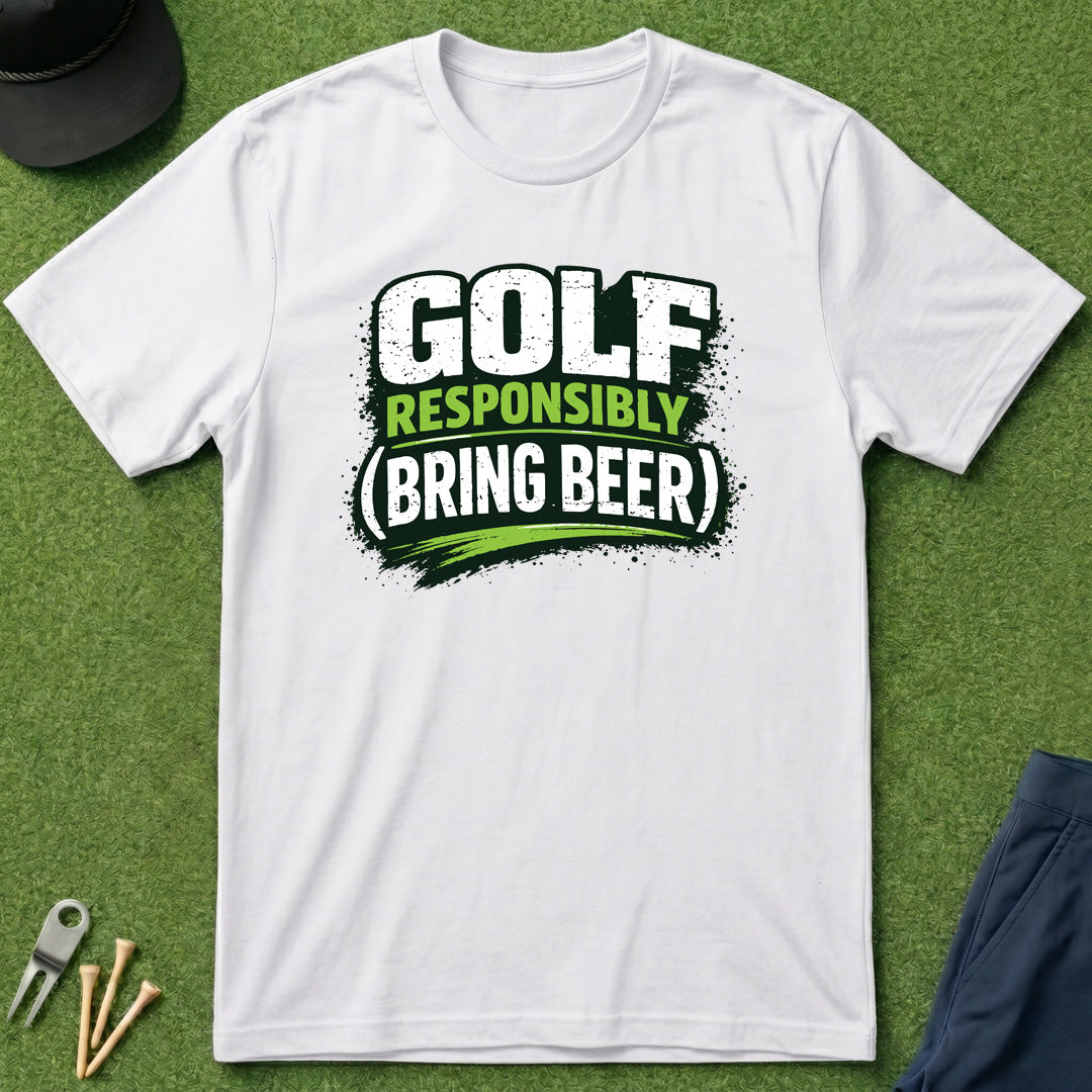 Golf Responsibly (Bring Beer) - T-Shirt
