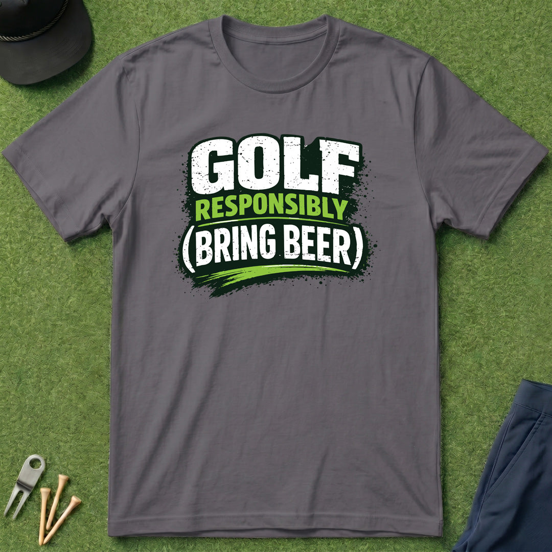 Golf Responsibly (Bring Beer) - T-Shirt