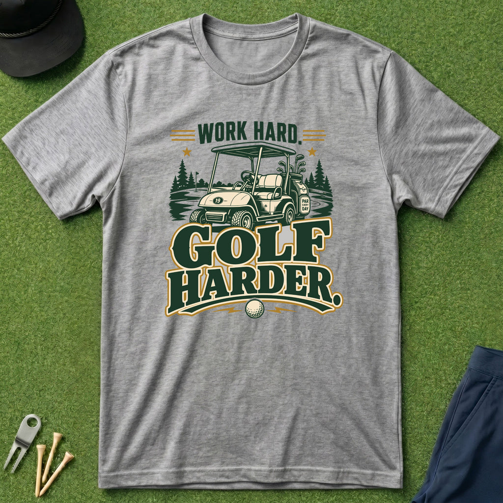 Work Hard, Golf Harder - T-Shirt