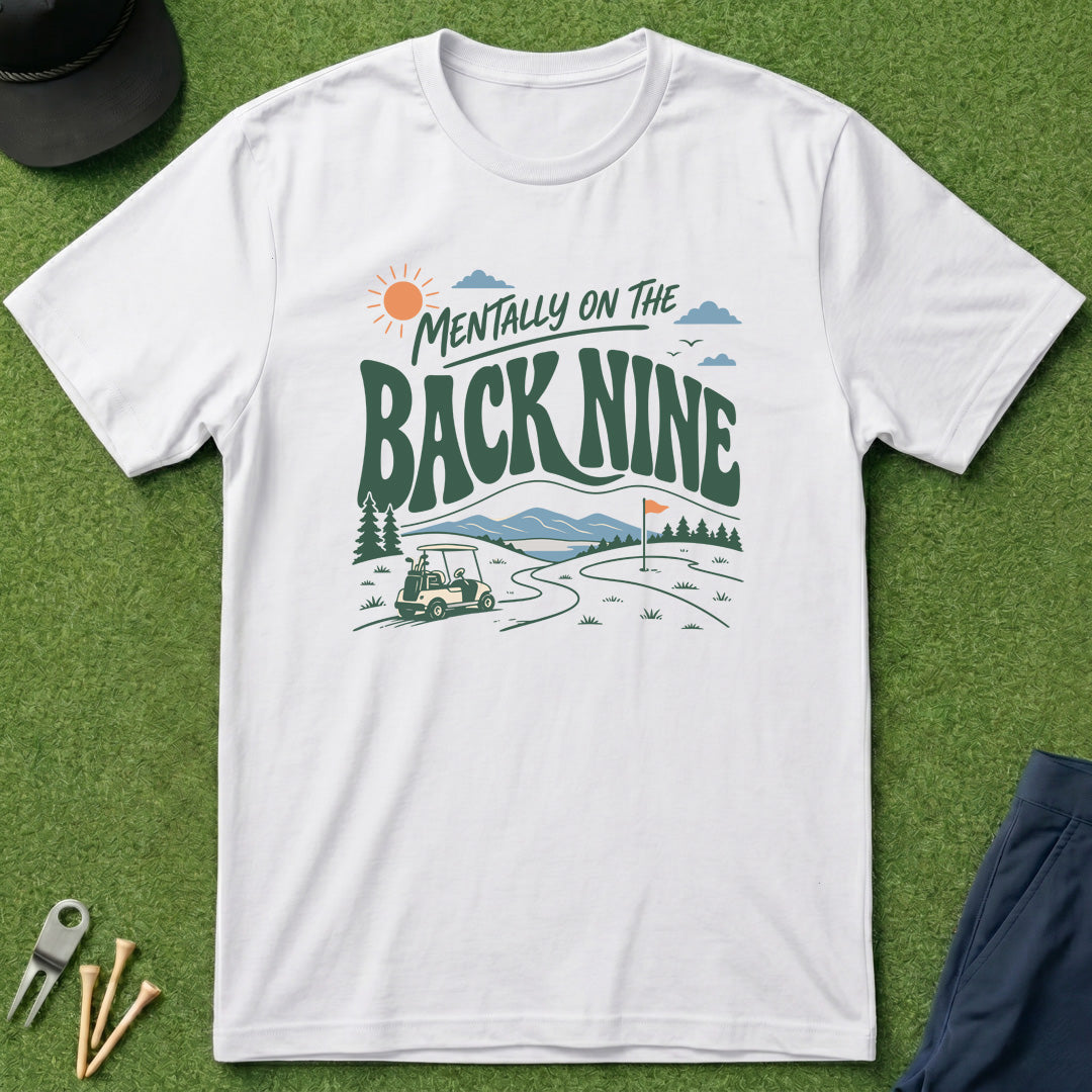 Mentally On The Back Nine - T-Shirt