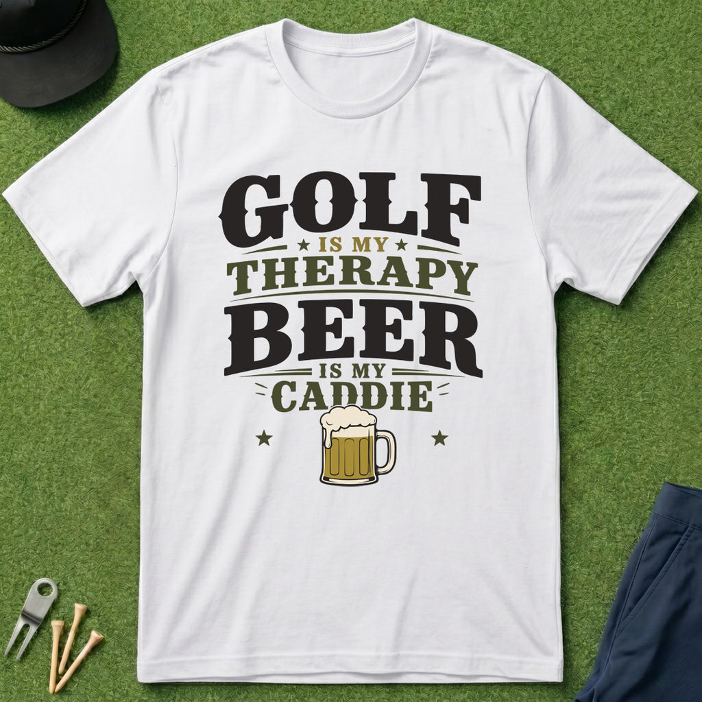 Golf is My Therapy, Beer is My Caddie - T-Shirt