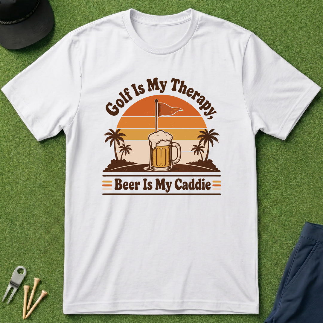 Golf is My Therapy, Beer is My Caddie - T-Shirt