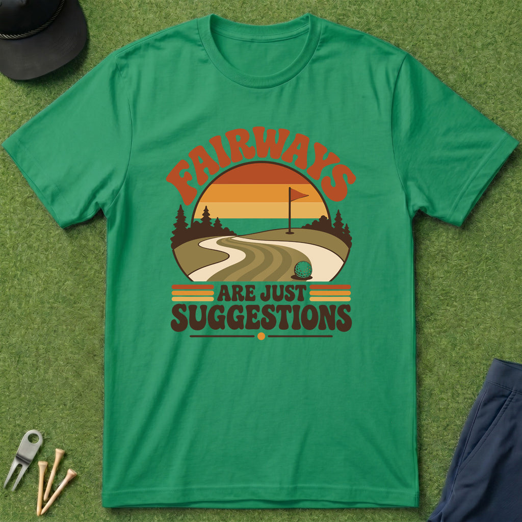 Fairways Are Just Suggestions - T-Shirt