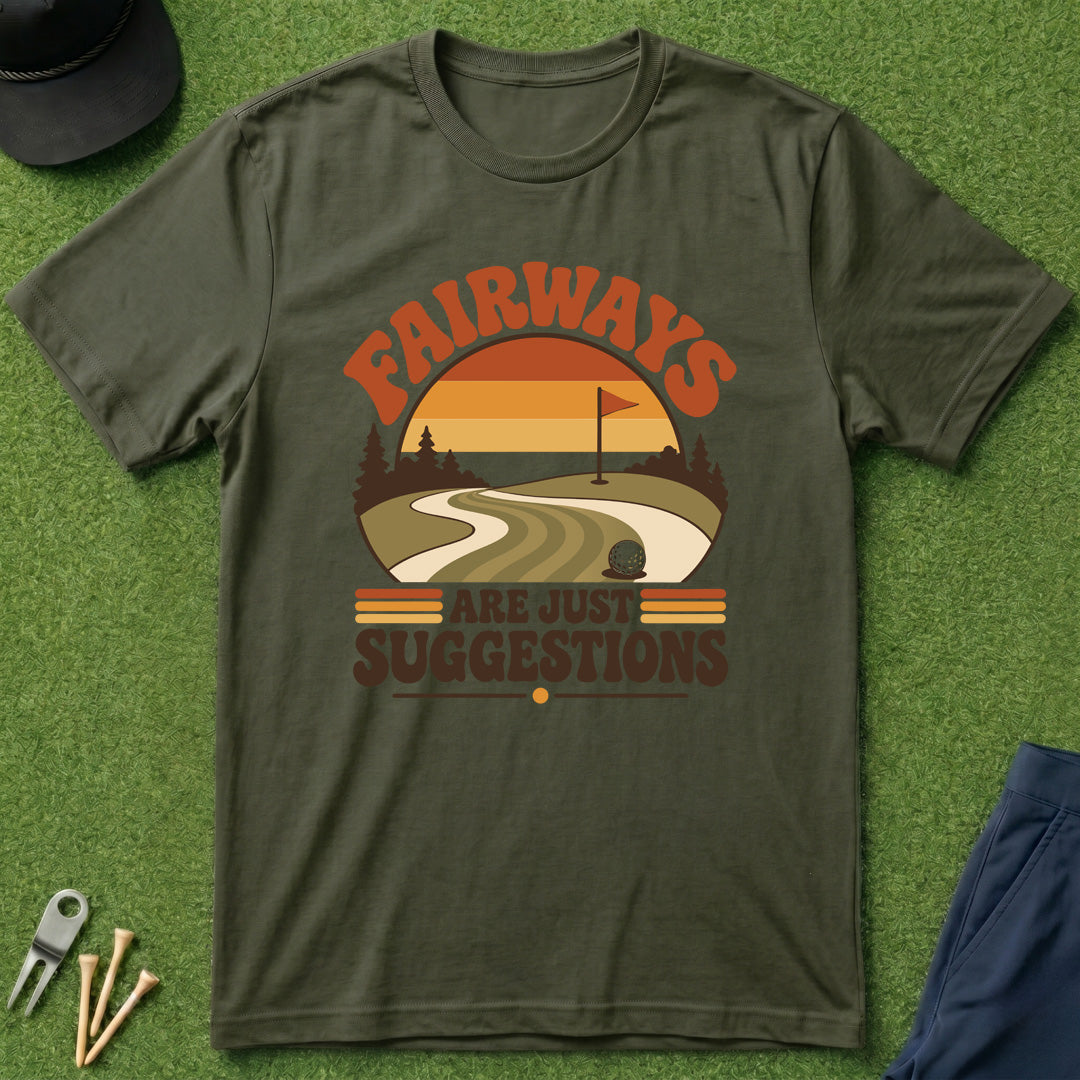 Fairways Are Just Suggestions - T-Shirt