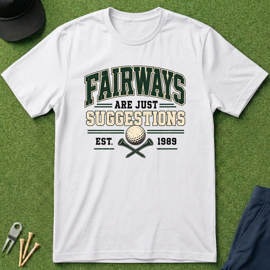 Fairways Are Just Suggestions Varsity - T-Shirt