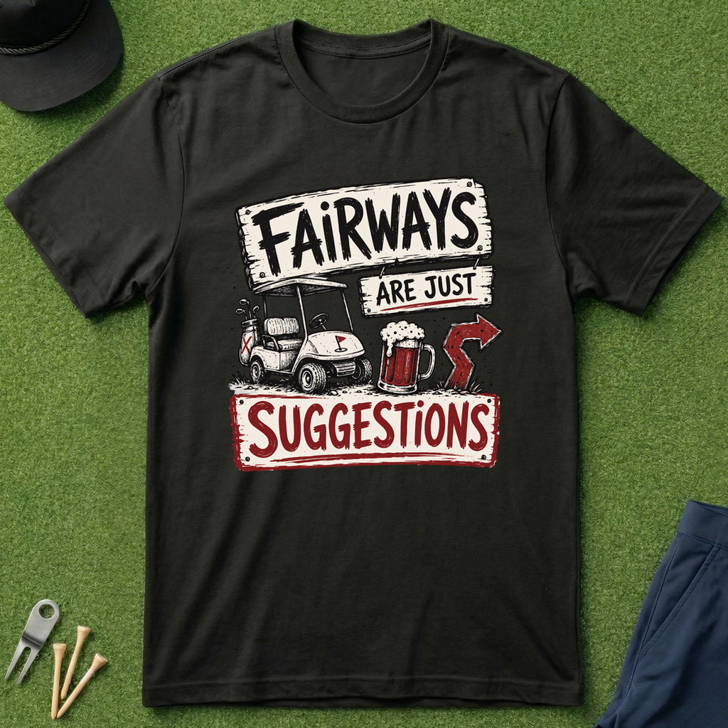 Fairways Are Just Suggestions Arrow - T-Shirt