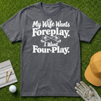 My Wife Wants Foreplay. I Want Four-Play. - Charcoal [BVS 5d31b37d-2830-4bb2-953a-dad0a8dcad00:3]