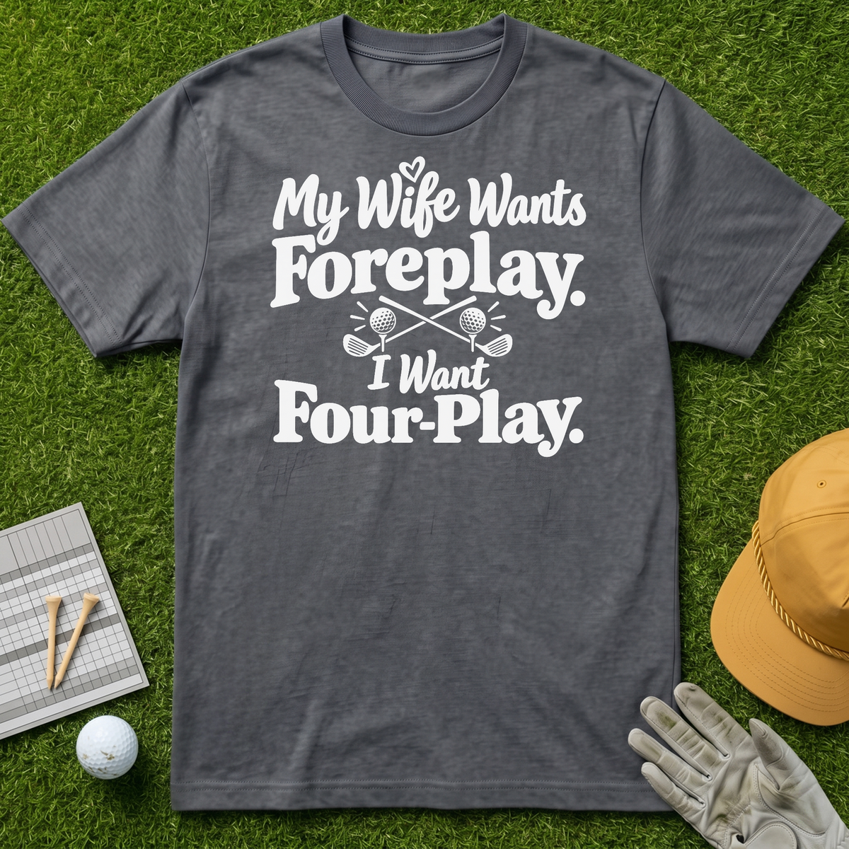 My Wife Wants Foreplay. I Want Four-Play. - Charcoal [BVS 5d31b37d-2830-4bb2-953a-dad0a8dcad00:3]