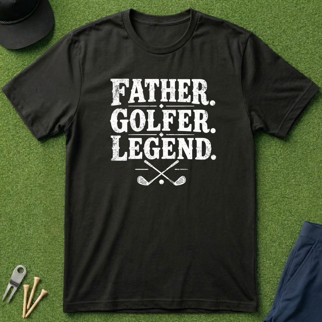 Father. Golfer. Legend. - T-Shirt