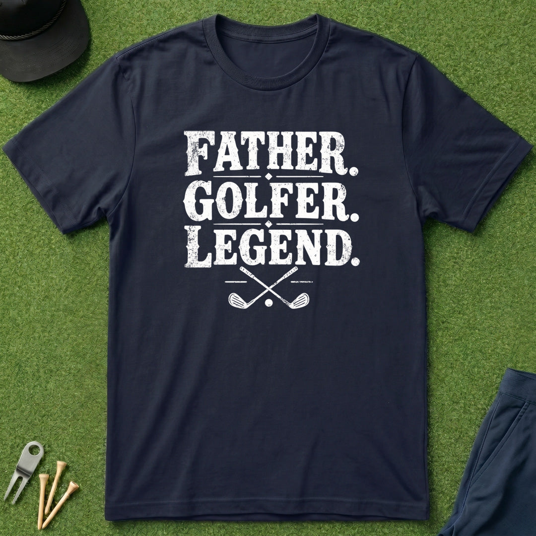 Father. Golfer. Legend. - T-Shirt