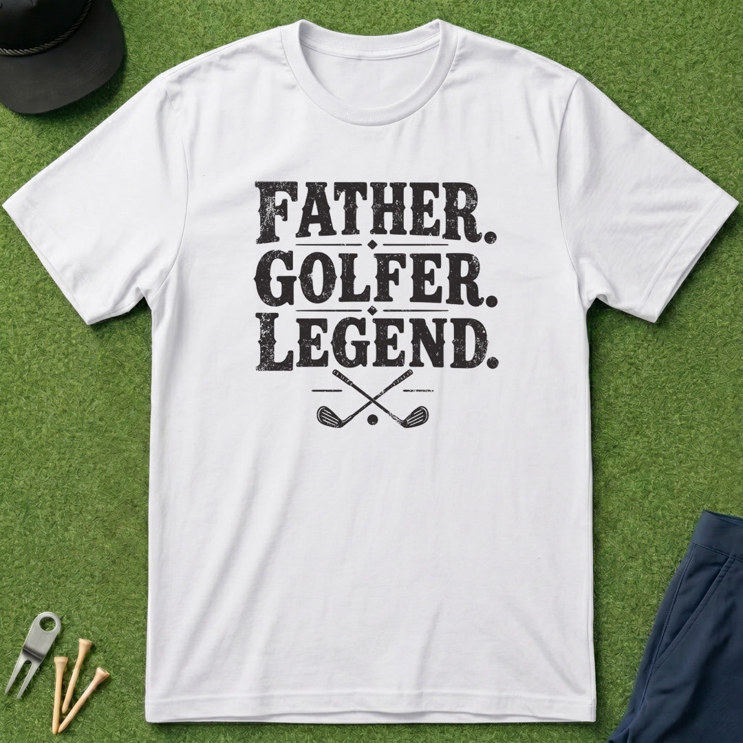 Father. Golfer. Legend. - T-Shirt