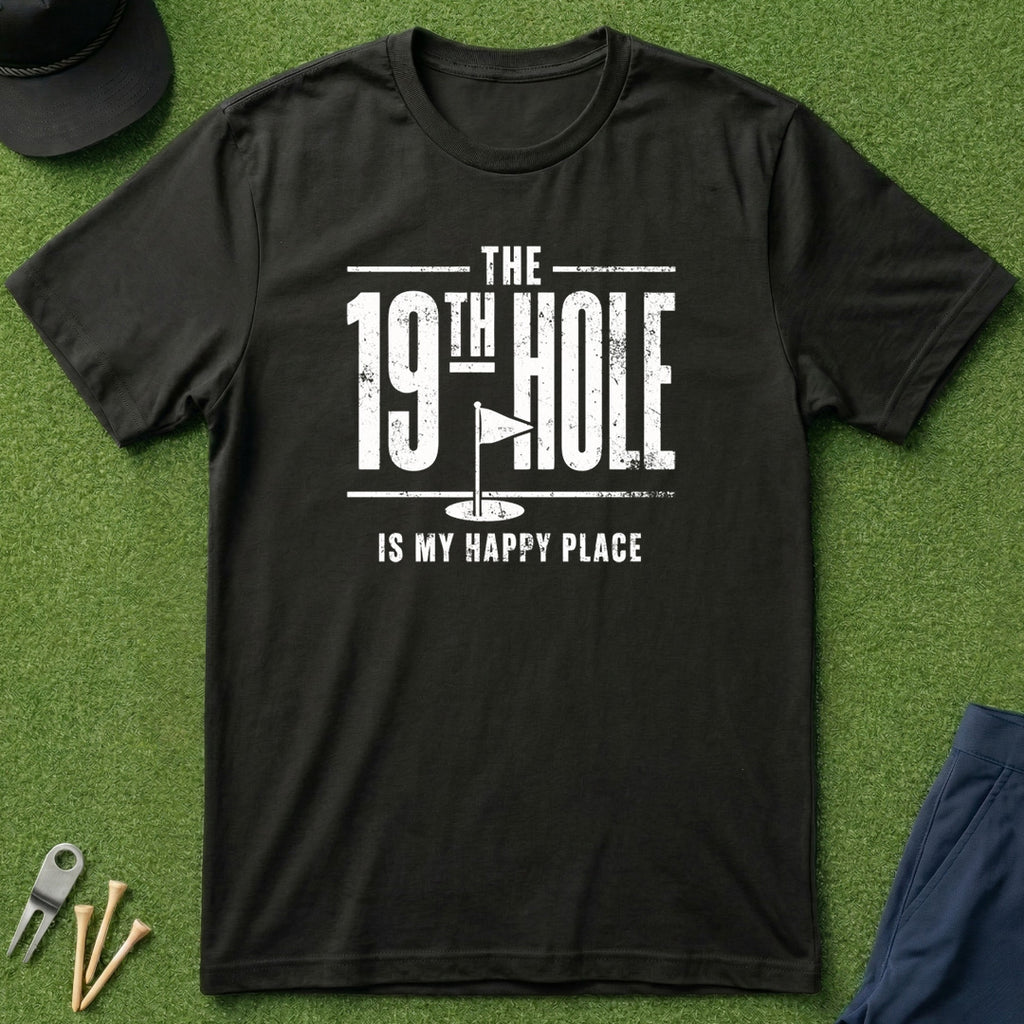 The 19th Hole Is My Happy Place - T-Shirt