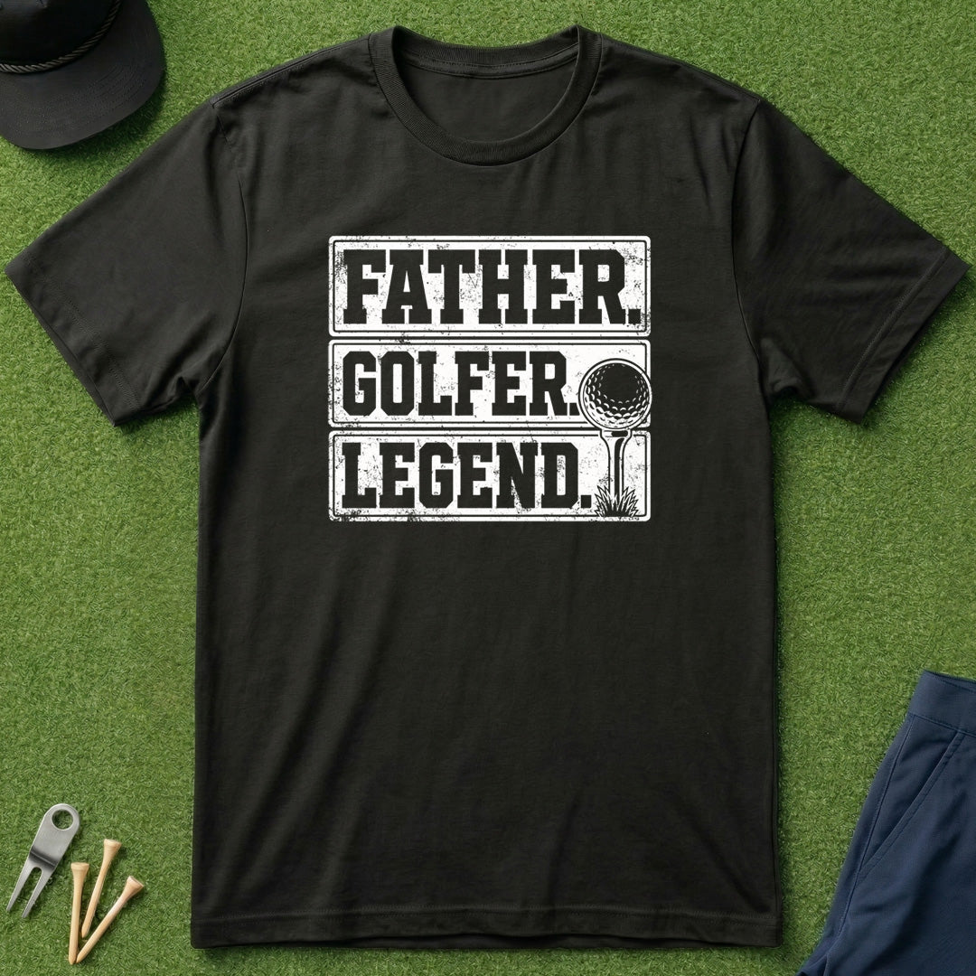 Father. Golfer. Legend. - T-Shirt