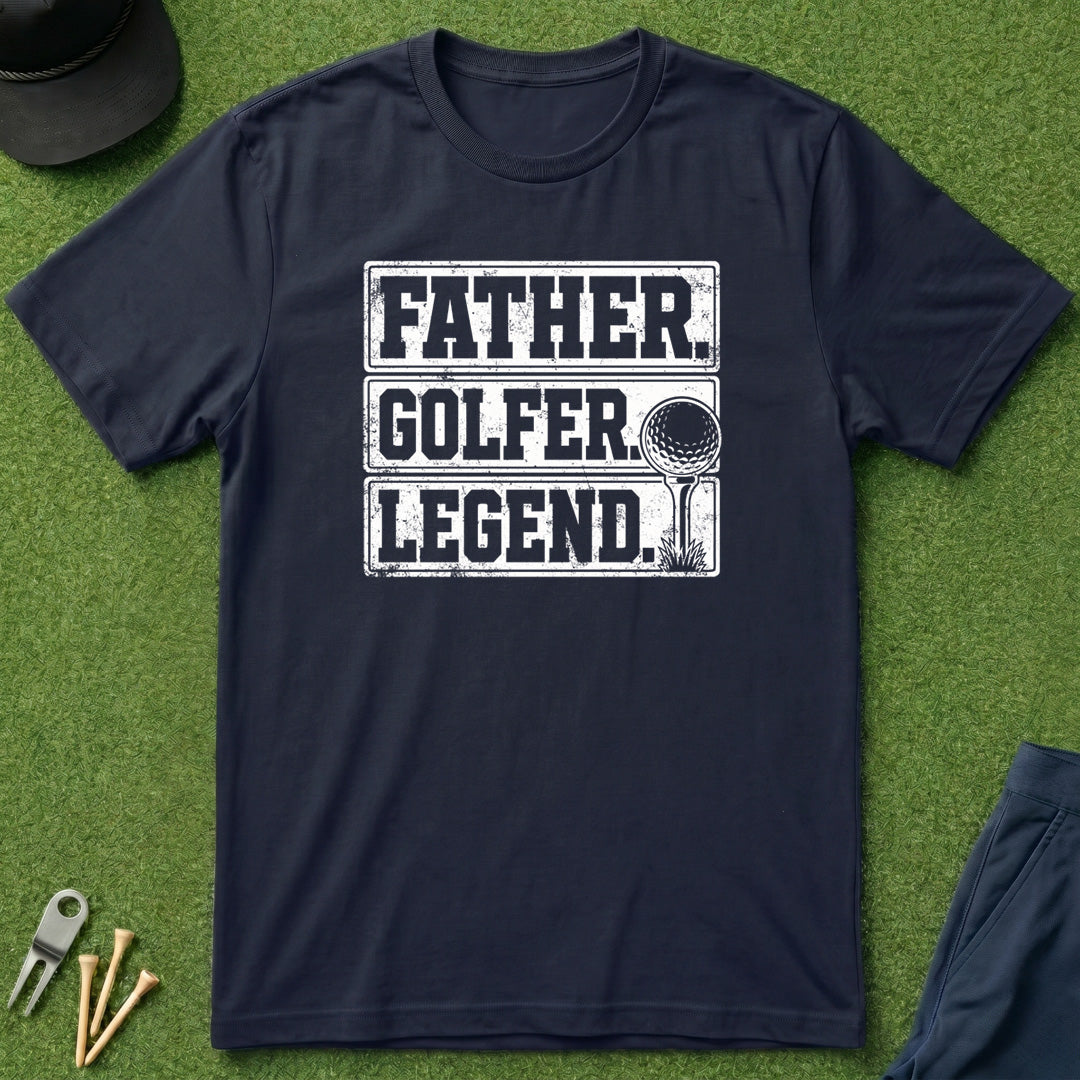 Father. Golfer. Legend. - T-Shirt